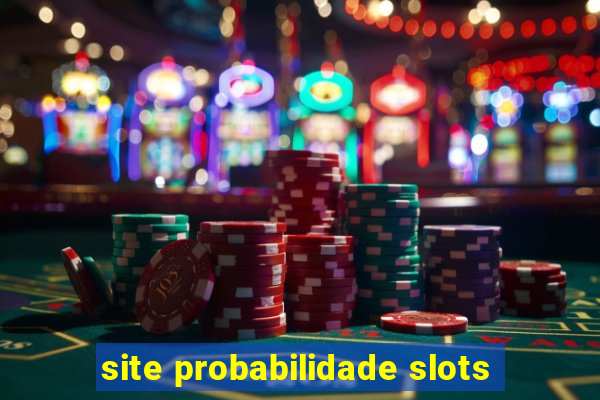 site probabilidade slots